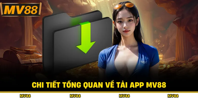 Chi tiết tổng quan về tải app MV88