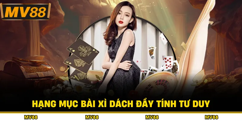 Hạng mục bài xì dách đầy tính tư duy