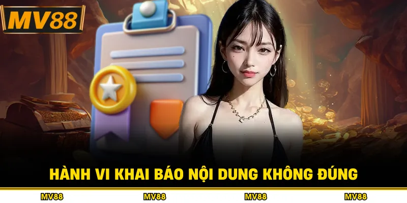 Hành vi khai báo nội dung không đúng