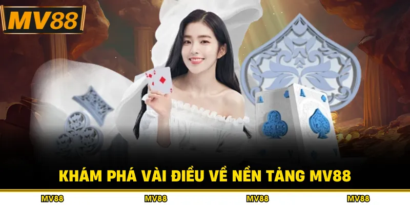 Khám phá vài điều về nền tảng MV88