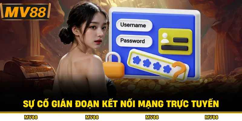 Sự cố gián đoạn kết nối mạng trực tuyến