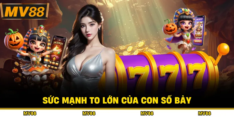 Sức mạnh to lớn của con số bảy