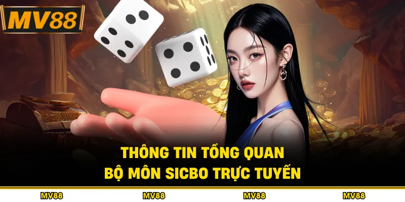 Thông tin tổng quan bộ môn sicbo trực tuyến